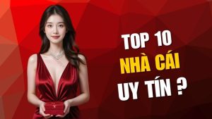 top 10 nhà cái uy tín