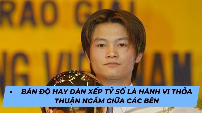 Bán độ là hành vi thỏa thuận ngầm để điều khiển kết quả trận đấu nhằm trục lợi.