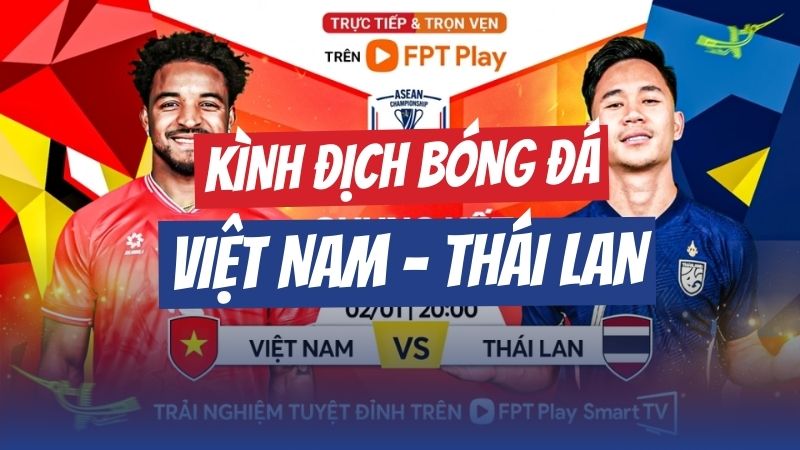 Kình địch bóng đá Việt Nam – Thái Lan