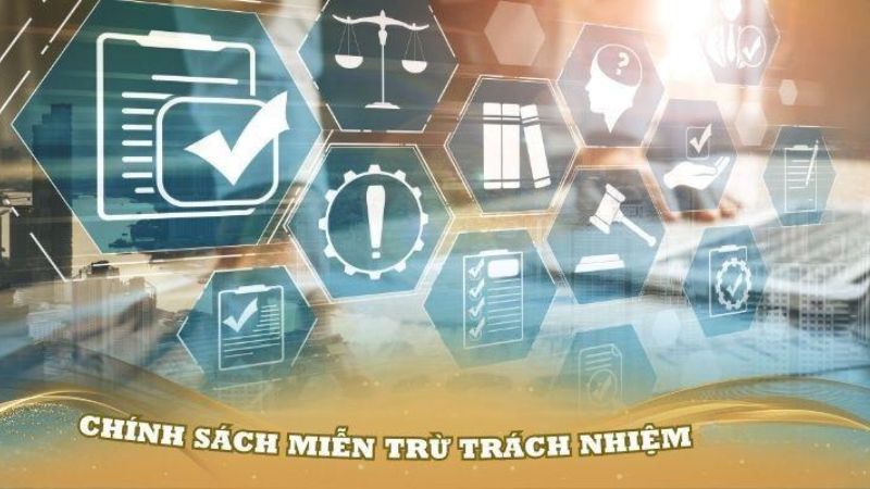 Chính sách miễn trừ trách trách nhiệm áp dụng rõ ràng
