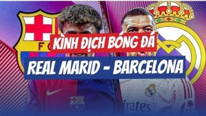Kình định bóng đá Real Marid vs Barcalona