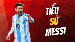 tiểu sử messi
