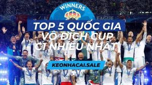 Top 5 Quốc Gia Có Đội Bóng Vô Địch C1 Nhiều Nhất Lịch Sử
