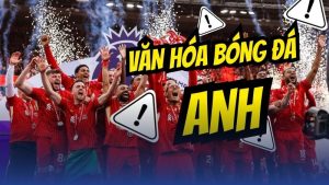 văn hóa bóng đá anh