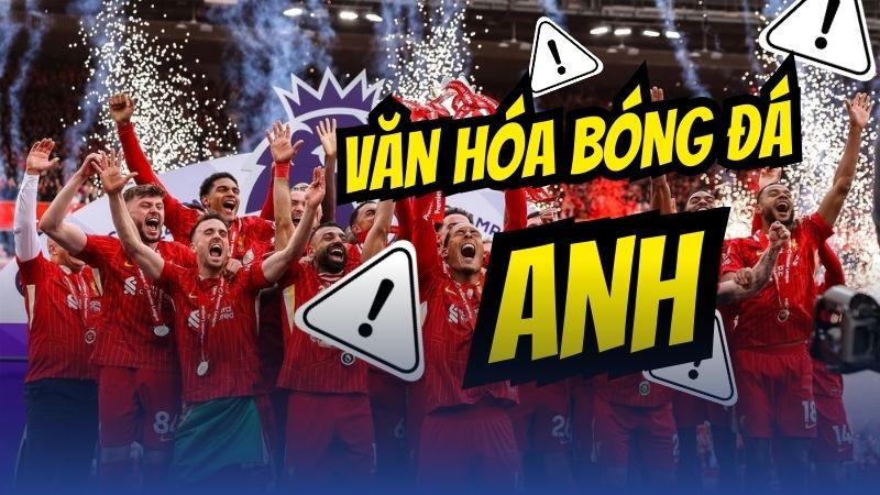 văn hóa bóng đá anh