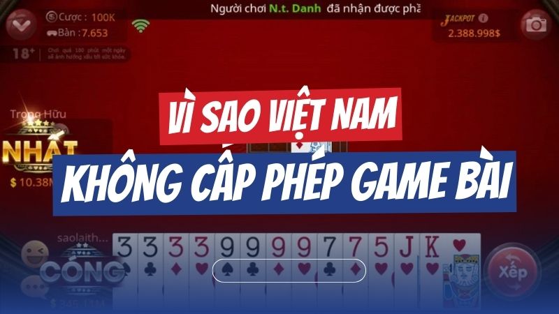 Vì sao Việt Nam ra quy định không cấp phép game bài?