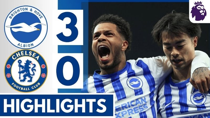 Brighton 3-0 Chelsea "Thảm Họa Lịch Sử" Ngoại Hạng Anh