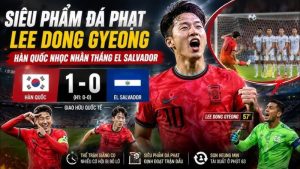 Hàn Quốc 1–0 El Salvador: Cú Đá Phạt Tuyệt Đỉnh Của Lee Dong-Gyeong